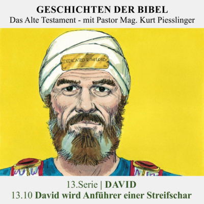 13.Serie | DAVID : 13.10 David wird Anführer einer Streifschar - Pastor Mag. Kurt Piesslinger