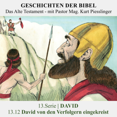 13.Serie | DAVID : 13.12 David von den Verfolgern eingekreist - Pastor Mag. Kurt Piesslinger