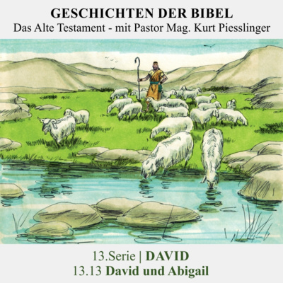 13.Serie | DAVID : 13.13 David und Abigail - Pastor Mag. Kurt Piesslinger