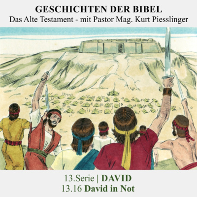 13.Serie | DAVID : 13.16 David in Not - Pastor Mag. Kurt Piesslinger
