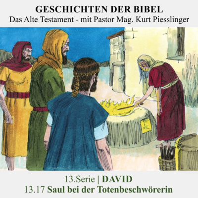 13.Serie | DAVID : 13.17 Saul bei der Totenbeschwörerin - Pastor Mag. Kurt Piesslinger