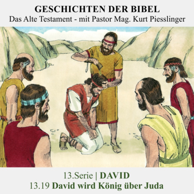 13.Serie | DAVID : 13.19 David wird König über Juda - Pastor Mag. Kurt Piesslinger