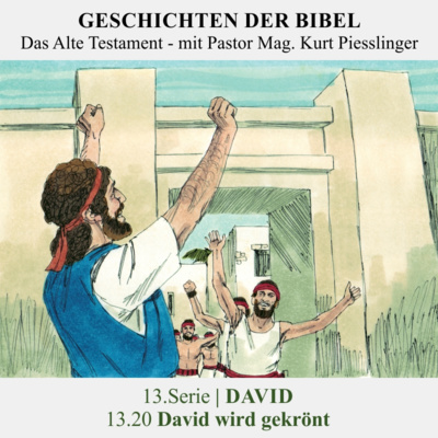 13.Serie | DAVID : 13.20 David wird gekrönt - Pastor Mag. Kurt Piesslinger