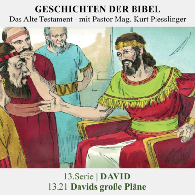13.Serie | DAVID : 13.21 Davids große Pläne - Pastor Mag. Kurt Piesslinger