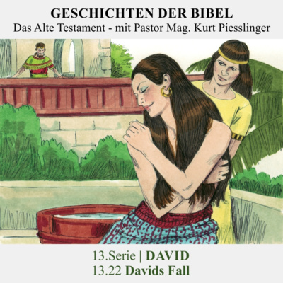 13.Serie | DAVID : 13.22 Davids Fall - Pastor Mag. Kurt Piesslinger