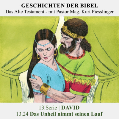 13.Serie | DAVID : 13.24 Das Unheil nimmt seinen Lauf - Pastor Mag. Kurt Piesslinger