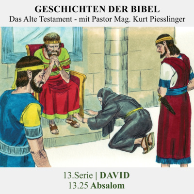 13.Serie | DAVID : 13.25 Absalom - Pastor Mag. Kurt Piesslinger