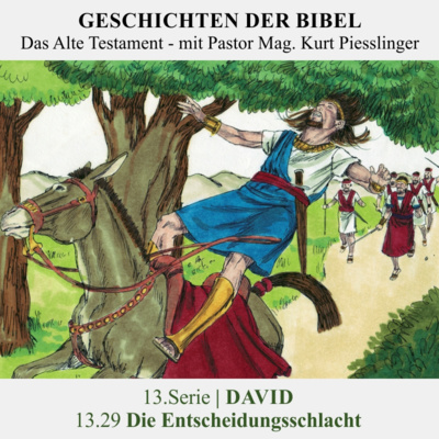 13.Serie | DAVID : 13.29 Die Entscheidungsschlacht - Pastor Mag. Kurt Piesslinger