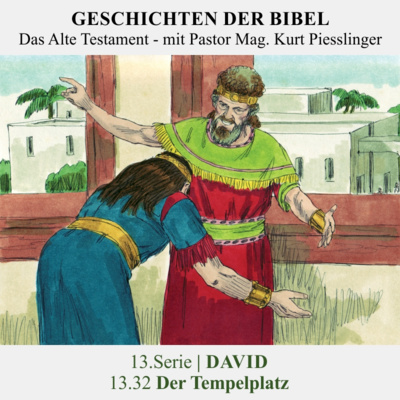 13.Serie | DAVID : 13.32 Der Tempelplatz - Pastor Mag.Kurt Piesslinger