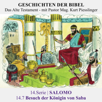 14.Serie | SALOMO : 14.7 Besuch der Königin von Saba - Pastor Mag. Kurt Piesslinger