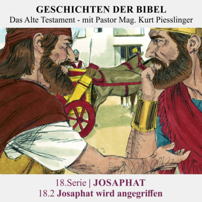 18.Serie | JOSAPHAT : 18.2 Josaphat wird angegriffen - Pastor Mag. Kurt Piesslinger