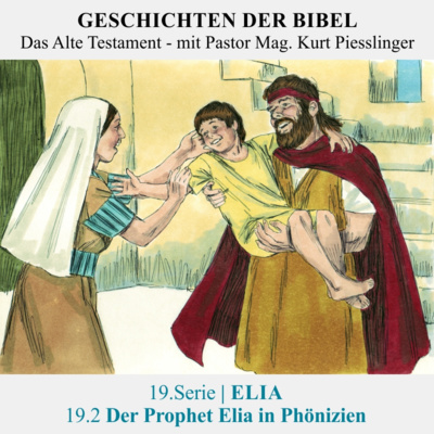 19.Serie | ELIA : 19.2 Der Prophet Elia in Phönizien - Pastor Mag. Kurt Piesslinger