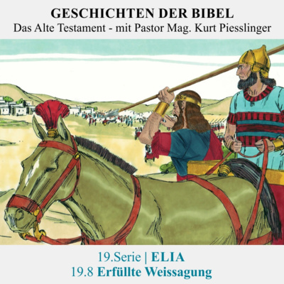 19.Serie | ELIA : 19.8 Erfüllte Weissagung - Pastor Mag. Kurt Piesslinger