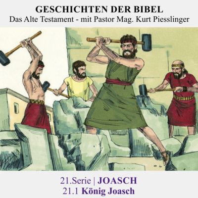 21.Serie | JOASCH : 21.1 König Joasch - Pastor Mag. Kurt Piesslinger