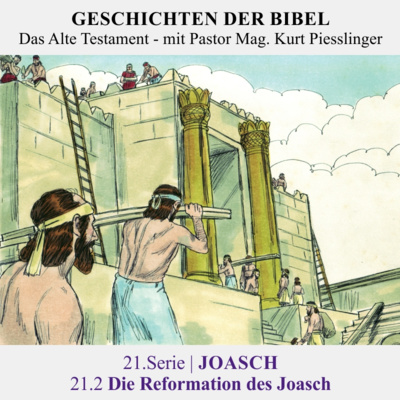 21.Serie | JOASCH : 21.2 Die Reformation des Joasch - Pastor Mag. Kurt Piesslinger