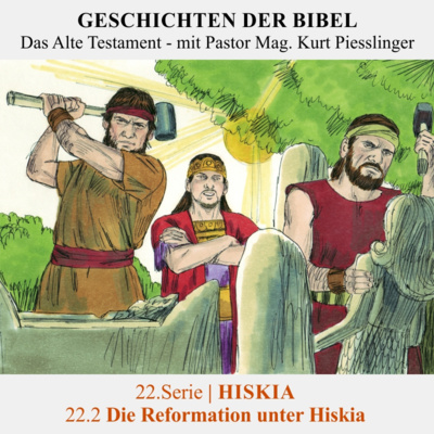 22.Serie | HISKIA : 22.2 Die Reformation unter Hiskia - Pastor Mag. Kurt Piesslinger