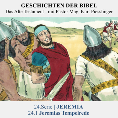 24.Serie | JEREMIA : 24.1 Jeremias Tempelrede - Pastor Mag. Kurt Piesslinger