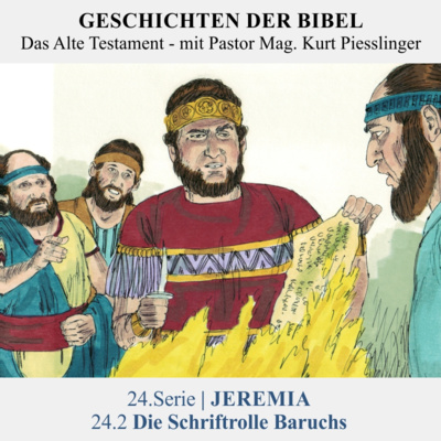 24.Serie | JEREMIA : 24.2 Die Schriftrolle Baruchs - Pastor Mag. Kurt Piesslinger