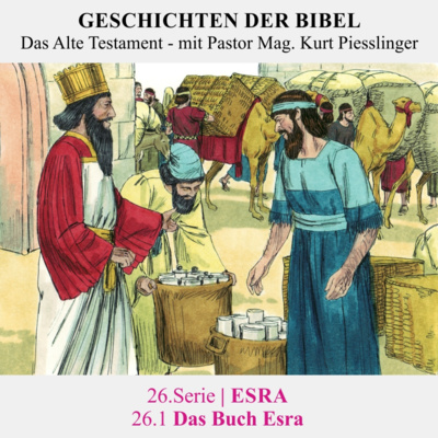 26.Serie | ESRA : 26.1 Das Buch Esra - Pastor Mag. Kurt Piesslinger