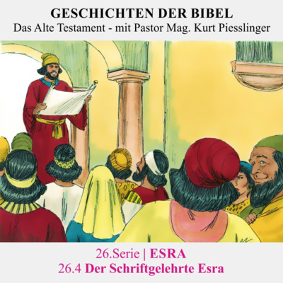 26.Serie | ESRA : 26.4 Der Schriftgelehrte Esra - Pastor Mag. Kurt Piesslinger