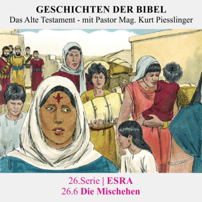 26.Serie | ESRA : 26.6 Die Mischehen - Pastor Mag. Kurt Piesslinger