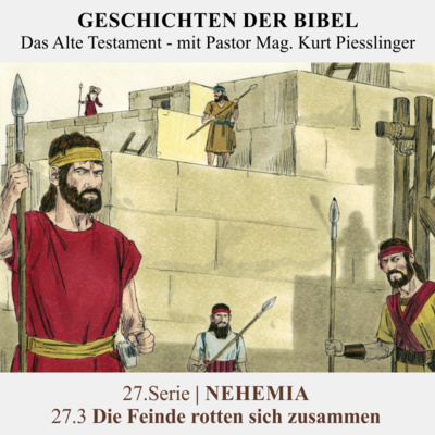 27.Serie | NEHEMIA : 27.3 Die Feinde rotten sich zusammen - Pastor Mag. Kurt Piesslinger