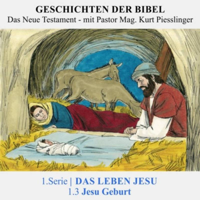 1.Serie NT | 1.DAS LEBEN JESU : 1.3 Jesu Geburt - Pastor Mag. Kurt Piesslinger
