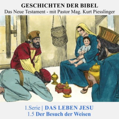 1.Serie NT | 1.DAS LEBEN JESU : 1.5 Der Besuch der Weisen - Pastor Mag. Kurt Piesslinger