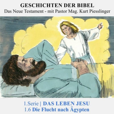 1.Serie NT | 1.DAS LEBEN JESU : 1.6 Die Flucht nach Ägypten - Pastor Mag. Kurt Piesslinger