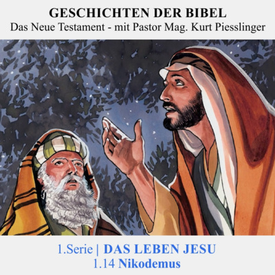 1.Serie | DAS LEBEN JESU: 1.14 Nikodemus - Pastor Mag. Kurt Piesslinger