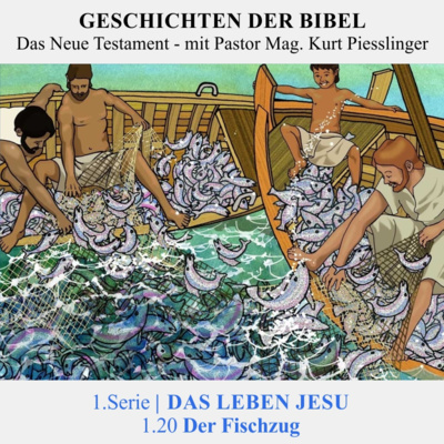 1.Serie | DAS LEBEN JESU: 1.20 Der Fischzug - Pastor Mag. Kurt Piesslinger