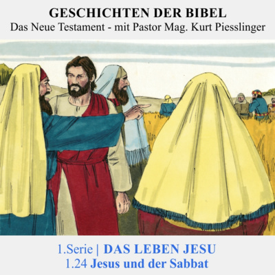 1.Serie | DAS LEBEN JESU: 1.24 Jesus und der Sabbat - Pastor Mag. Kurt Piesslinger