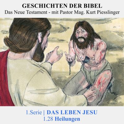 1.Serie | DAS LEBEN JESU: 1.28 Heilungen - Pastor Mag. Kurt Piesslinger