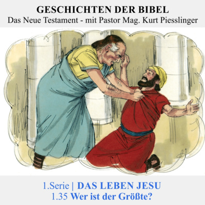 1.Serie | DAS LEBEN JESU: 1.35 Wer ist der Größte? - Pastor Mag. Kurt Piesslinger