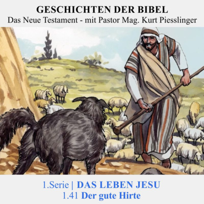 1.Serie : 1.DAS LEBEN JESU - 1.41 Der gute Hirte | Pastor Mag. Kurt Piesslinger