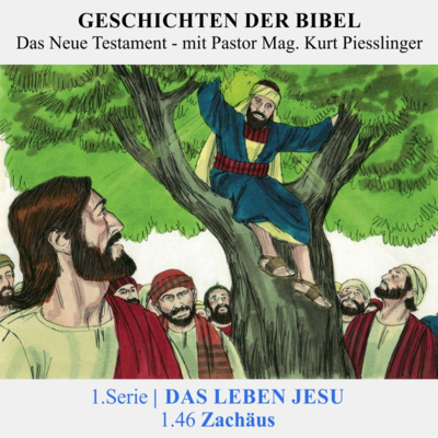 1.Serie NT : 1.DAS LEBEN JESU - 1.46 Zachäus | Pastor Mag. Kurt Piesslinger
