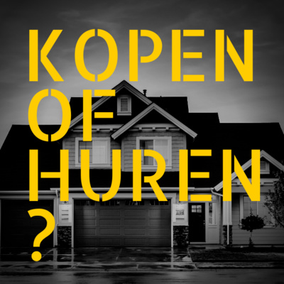 Kopen of Huren, het oude dilemma, maar wat moet je kiezen? | Ep. 11