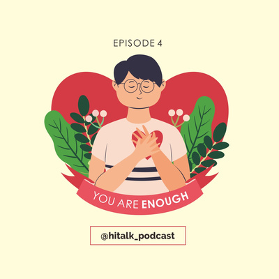 Hi Talk Eps. 4 - You Are Enough