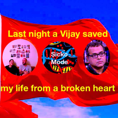 Last night a Vijay saved my life from a broken heart