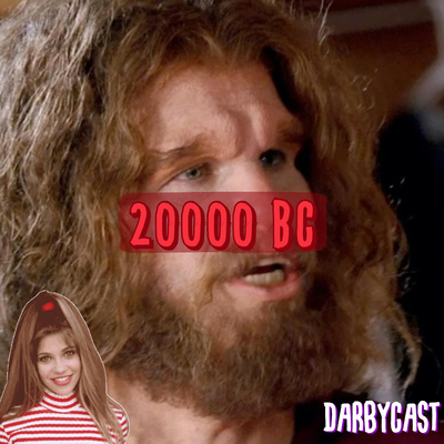 144. 20000 B.C. | DarbyCast | Maverick Alexander