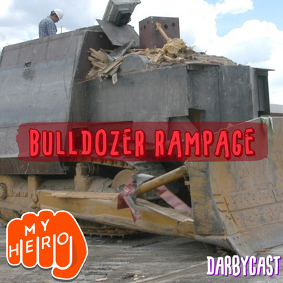 146. Bulldozer Rampage | DarbyCast | Maverick Alexander