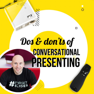 #EP13 - Dos & don'ts of conversational presenting