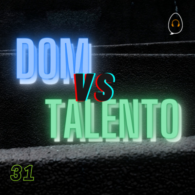 #31 - O Dom domina o talento? episode artwork