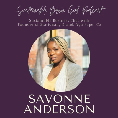12| Sustainable Business Chat with SaVonne Anderson, Founder of Stationary Brand Aya Paper Co