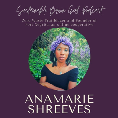 15| Zero Waste Trailblazer - Anamarie Shreeves | Founder of Fort Negrita, an online cooperative episode artwork