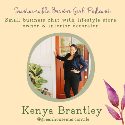 41| Small business chat with Kenya Brantley, lifestyle store owner & interior decorator at Greenhouse Mercantile episode artwork