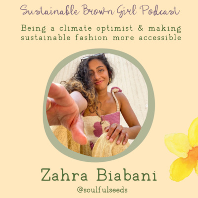 60| Being a climate optimist and making sustainable fashion more accessible with Zahra Biabani of Soulful Seeds episode artwork