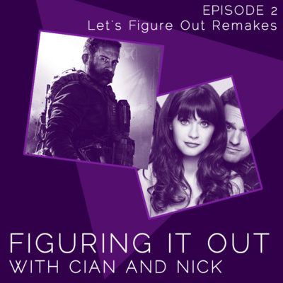 Episode 2 - Let's Figure Out Remakes - Figuring it Out