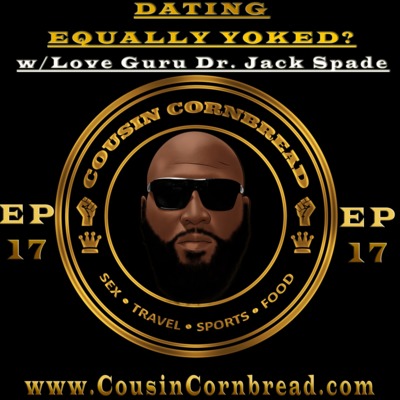 EP 17 Men Talk Dating Equally Yoked with Love Guru Dr Spade