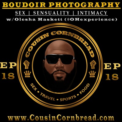 EP 18 Boudoir Photography Sex and Intimacy ft Olesha Haskett